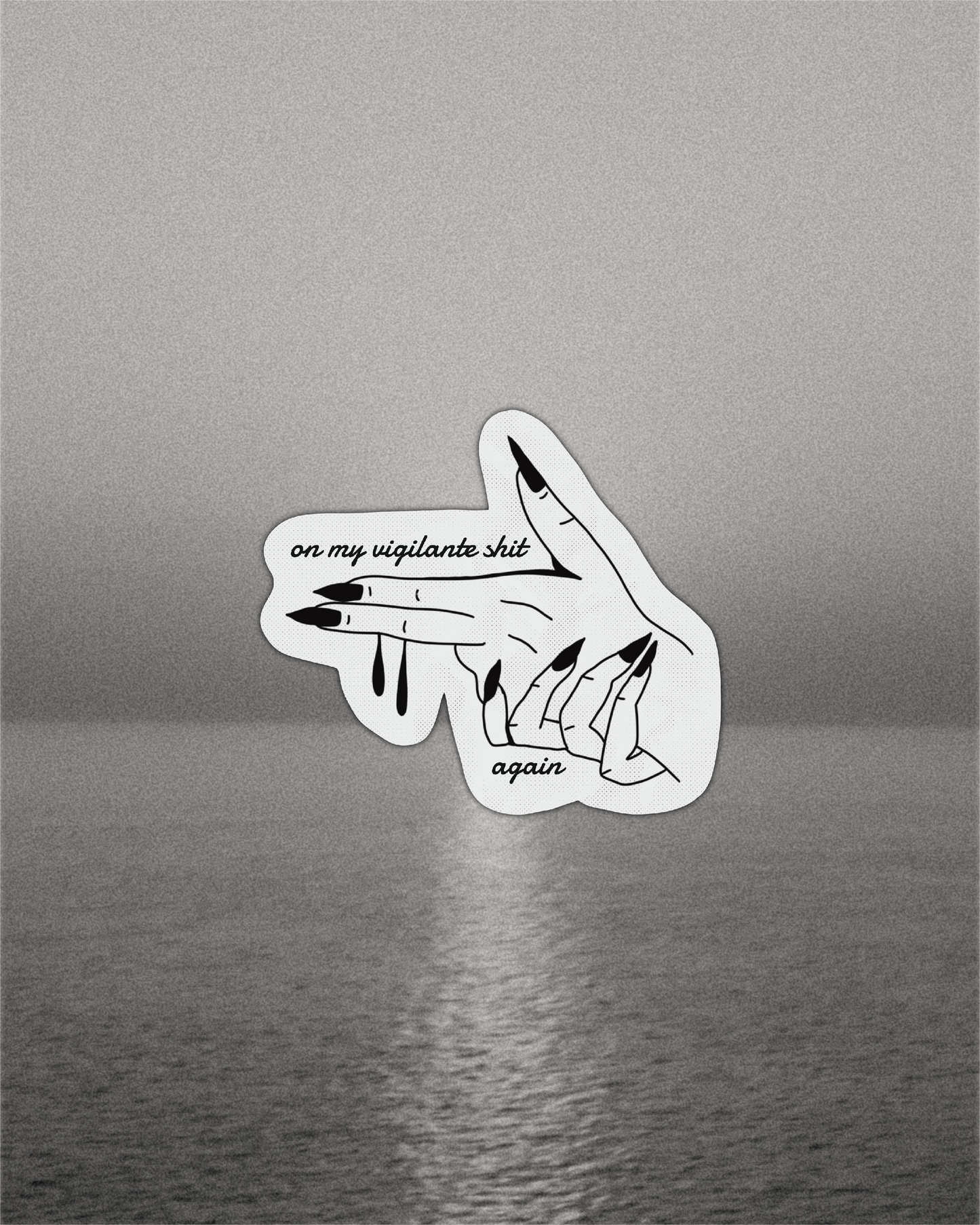 On My Vigilante Shit Sticker