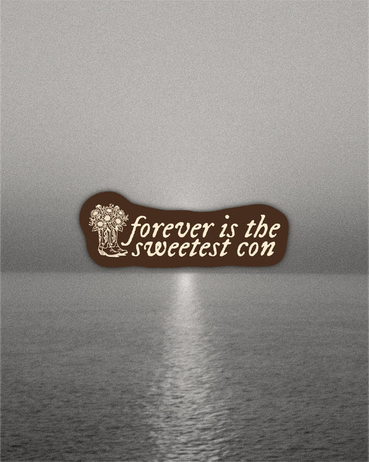 Forever Is The Sweetest Con Sticker