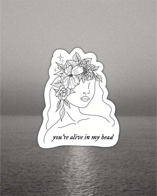 You're Alive In My Head Sticker