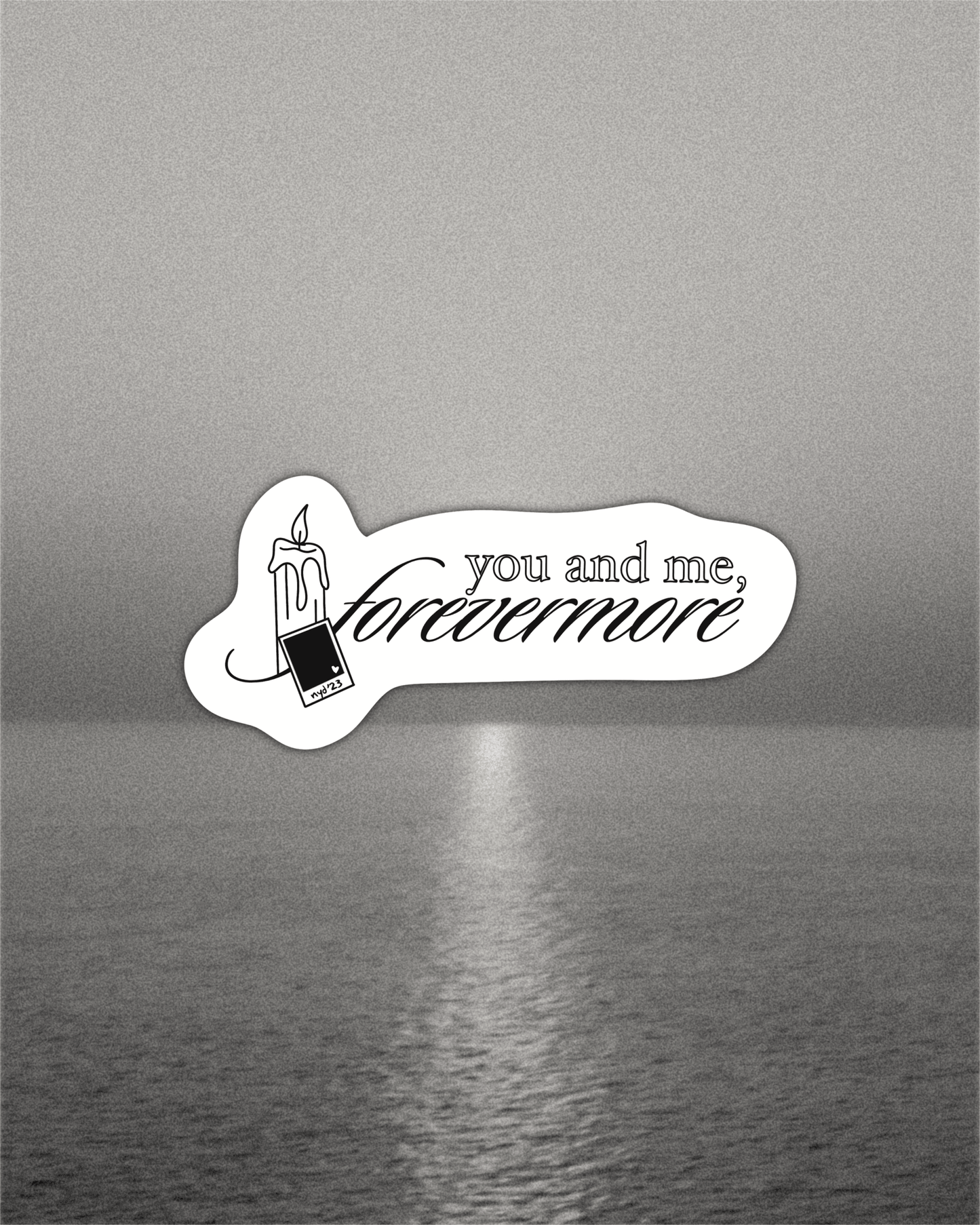 You And Me Forevermore Holographic Sticker